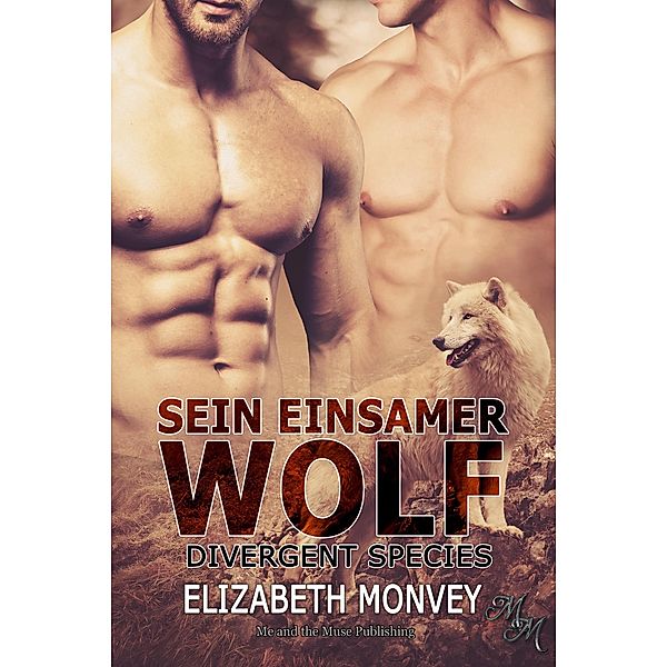 Sein einsamer Wolf / Divergent Species Bd.3, Elizabeth Monvey