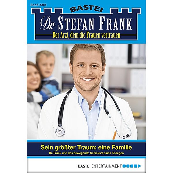 Sein größter Traum: eine Familie / Dr. Stefan Frank Bd.2284, Stefan Frank