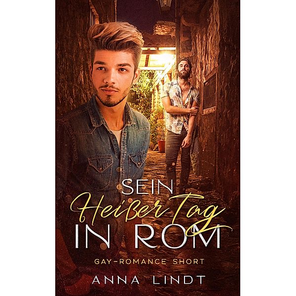 Sein heißer Tag in Rom (Gay Romance Short, #1) / Gay Romance Short, Anna Lindt