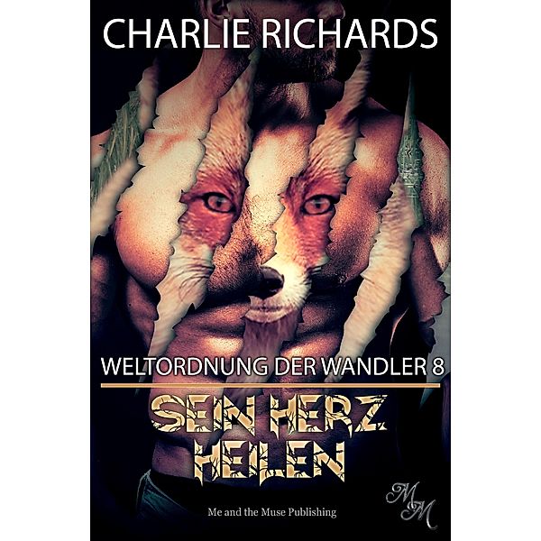 Sein Herz heilen / Weltordnung der Wandler Bd.8, Charlie Richards