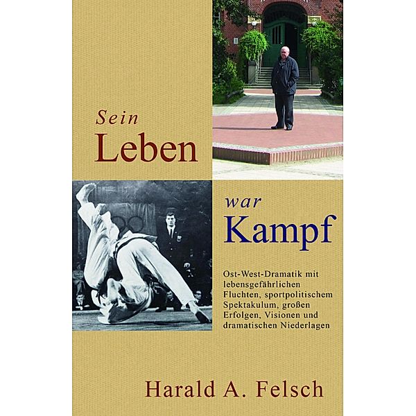 Sein LEBEN war KAMPF, Harald Felsch