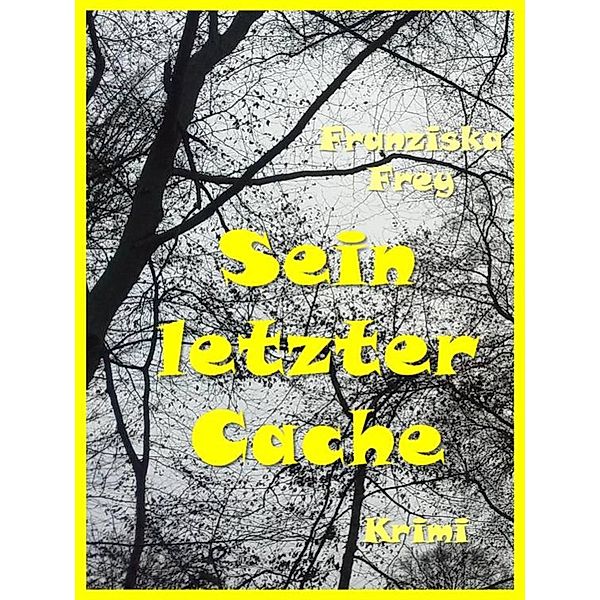 Sein letzter Cache, Franziska Frey