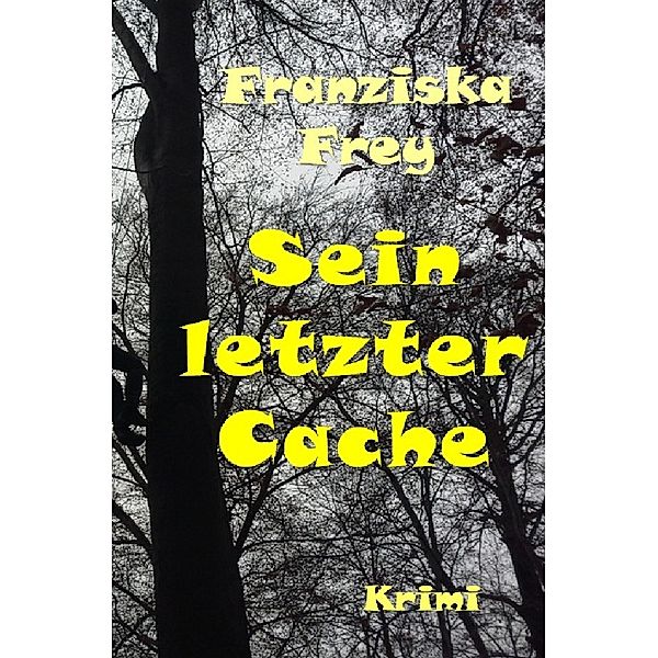 Sein letzter Cache, Franziska Frey