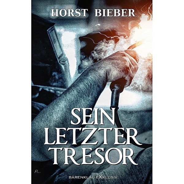 Sein letzter Tresor - Ein Kriminalroman, Horst Bieber