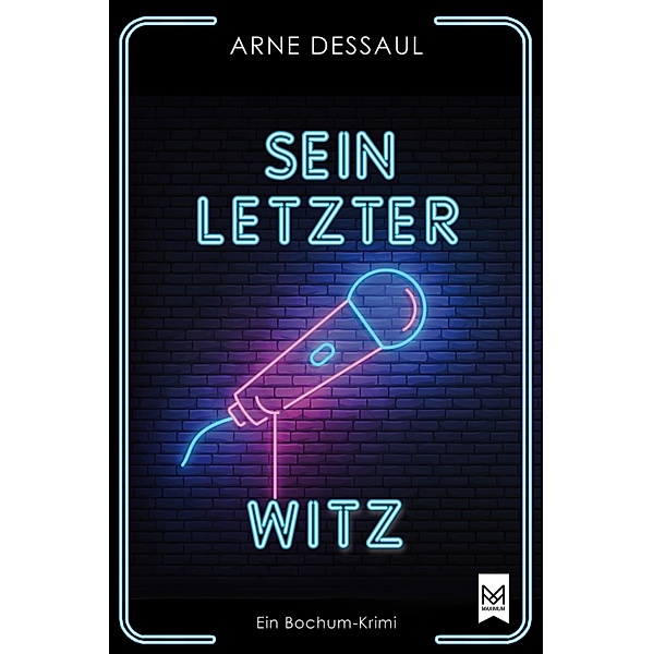 Sein letzter Witz / Mike Müller-Reihe Bd.2, Arne Dessaul