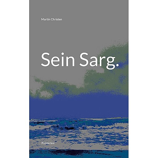 Sein Sarg., Martin Christen