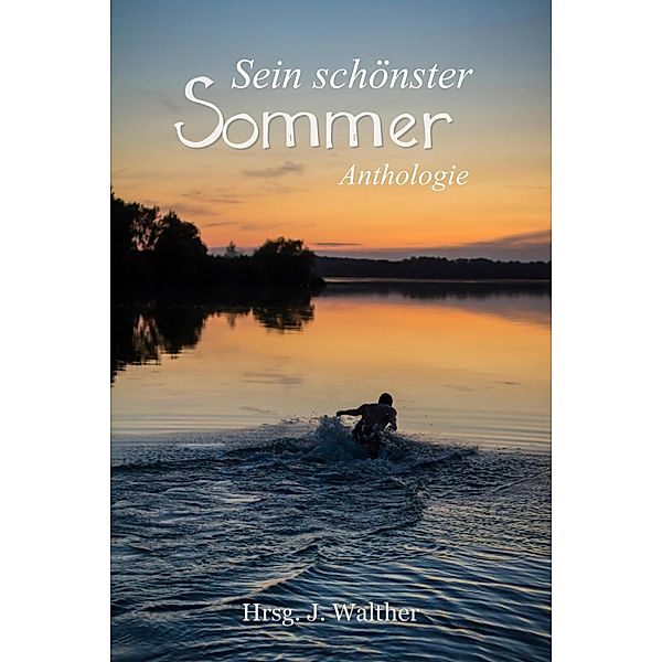 Sein schönster Sommer, J. Walther, Elisa Schwarz, Justin C. Skylark, Paul Senftenberg