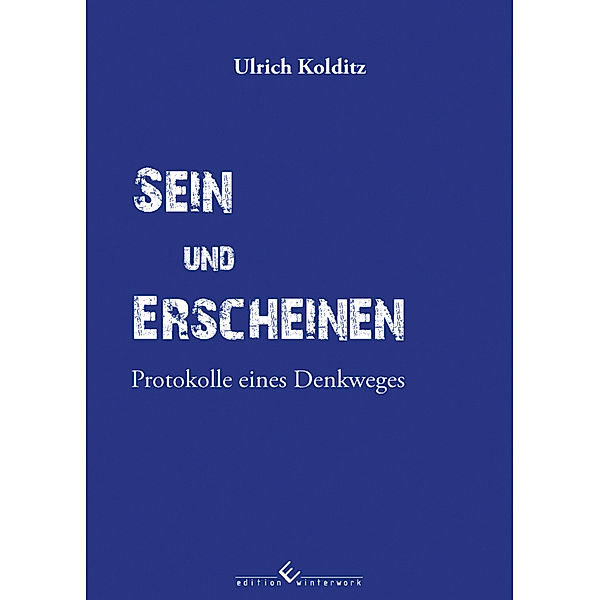 Sein und Erscheinen, Ulrich Kolditz