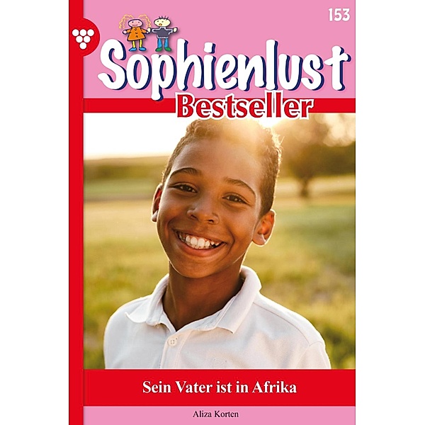 Sein Vater ist in Afrika / Sophienlust Bestseller Bd.153, Aliza Korten