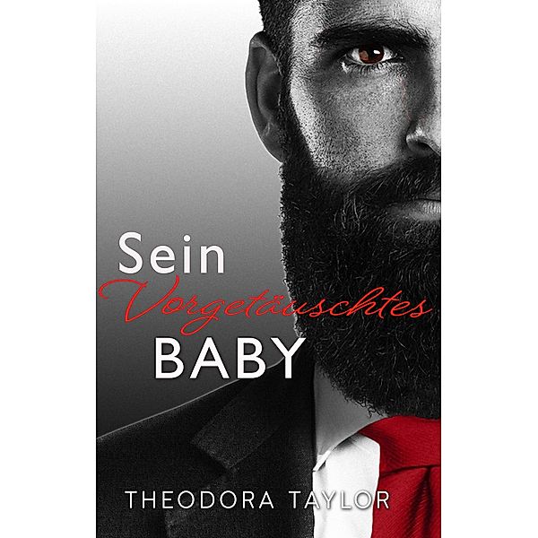 Sein Vorgeta¨uschtes Baby (Skrupellose CEOs, #1) / Skrupellose CEOs, Theodora Taylor