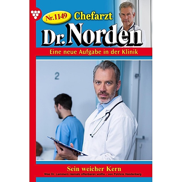 Sein weicher Kern / Chefarzt Dr. Norden Bd.1149, Patricia Vandenberg