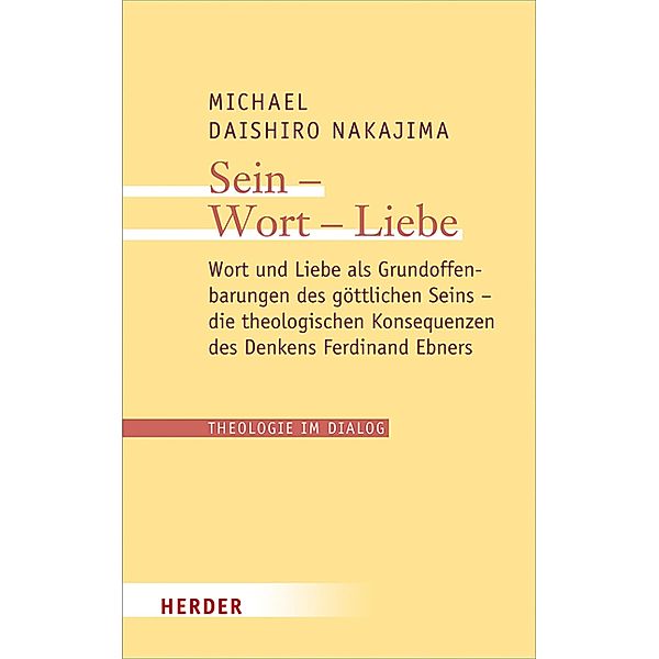 Sein - Wort - Liebe / Theologie im Dialog Bd.25, Michael Daishiro Nakajima