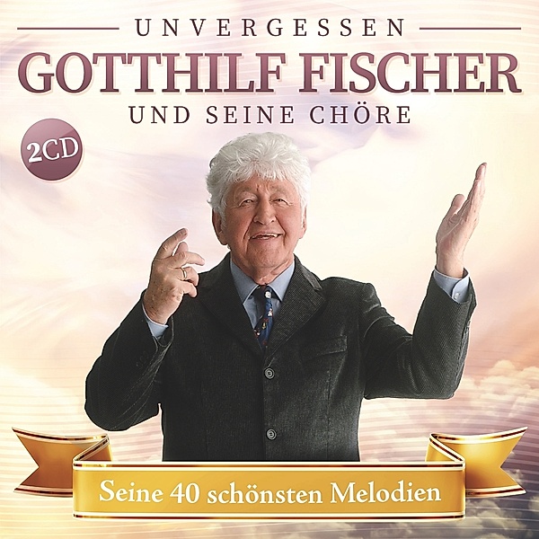Seine 40 Schönsten Melodien, Gotthilf Fischer Und Seine Chöre