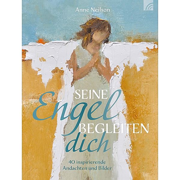 Seine Engel begleiten dich, Anne Neilson