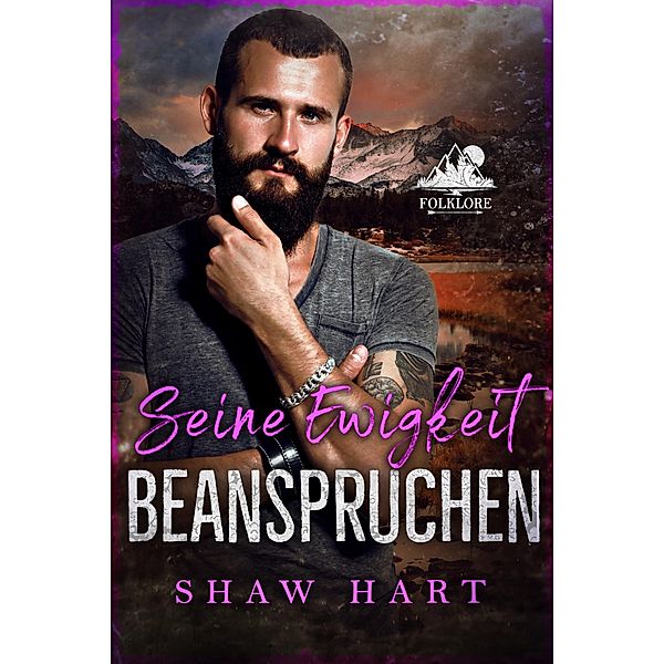 Seine Ewigkeit beanspruchen (Folklore, #3) / Folklore, Shaw Hart