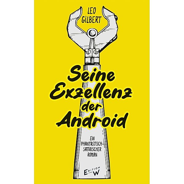 Seine Exzellenz der Android, Leo Gilbert