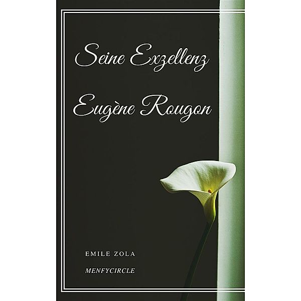 Seine Exzellenz Eugene Rougon, Emile Zola