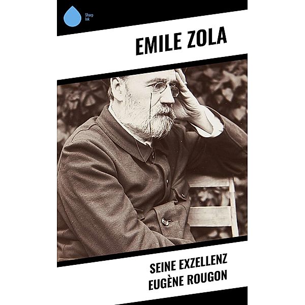 Seine Exzellenz Eugène Rougon, Emile Zola