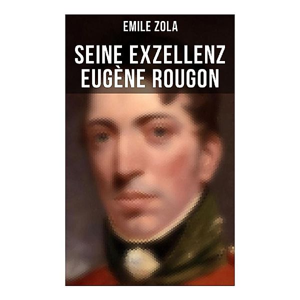 Seine Exzellenz Eugène Rougon, Emile Zola
