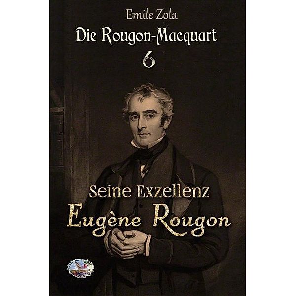 Seine Exzellenz Eugène Rougon (Illustriert), Émile Zola