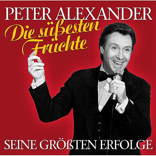 Seine Grössten Erfolge-Die Süssesten Früchte, Peter Alexander