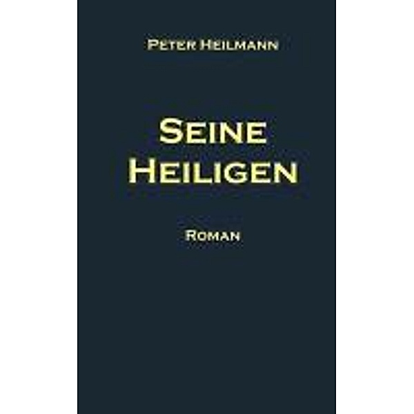 Seine Heiligen, Peter Heilmann