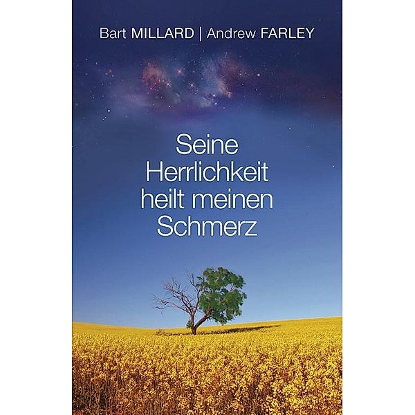 Seine Herrlichkeit heilt meinen Schmerz, Andrew Farley, Bart Millard