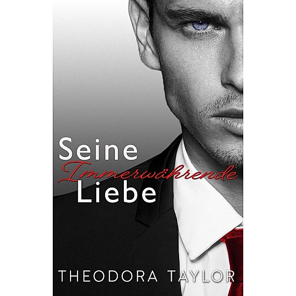 Seine immerwährende Liebe (Skrupellose CEOs, #4) / Skrupellose CEOs, Theodora Taylor