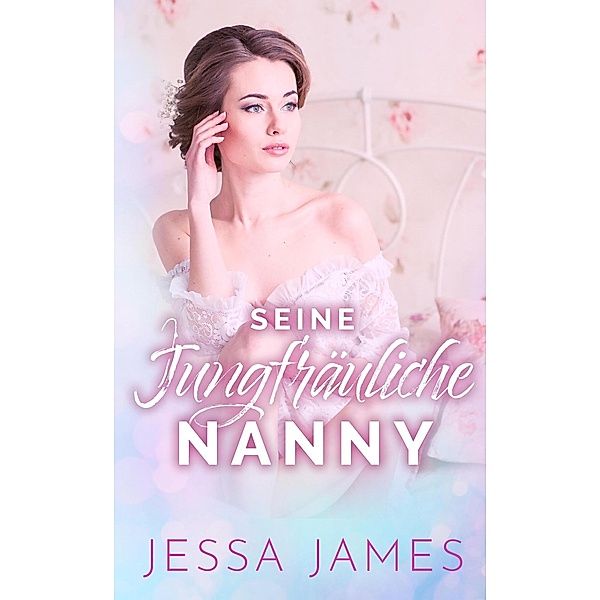 Seine jungfräuliche Nanny (Der Jungfrauenpakt, #2), Jessa James