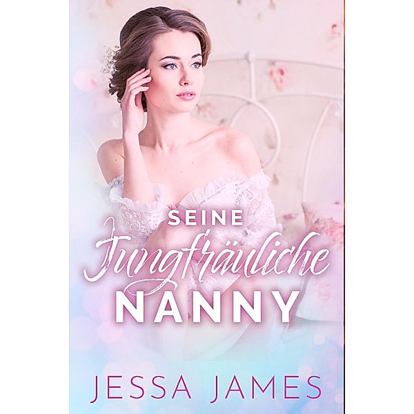 Seine jungfra¨uliche Nanny / Der Jungfrauenpakt Bd.2, Jessa James