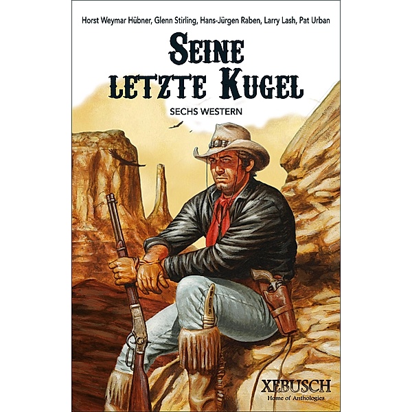 Seine letzte Kugel - Western-Sonderedition: 6 Western, Horst Weymar Hübner, Hans-Jürgen Raben, Larry Lash, Pat Urban, Glenn Stirling