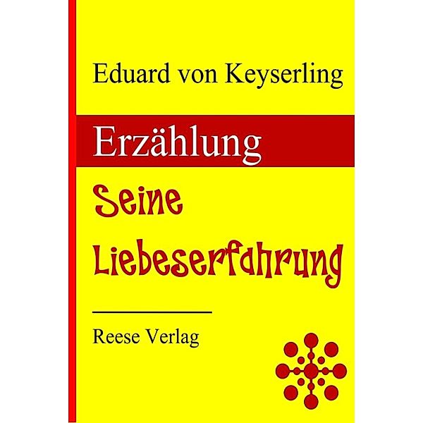 Seine Liebeserfahrung, Eduard von Keyserling