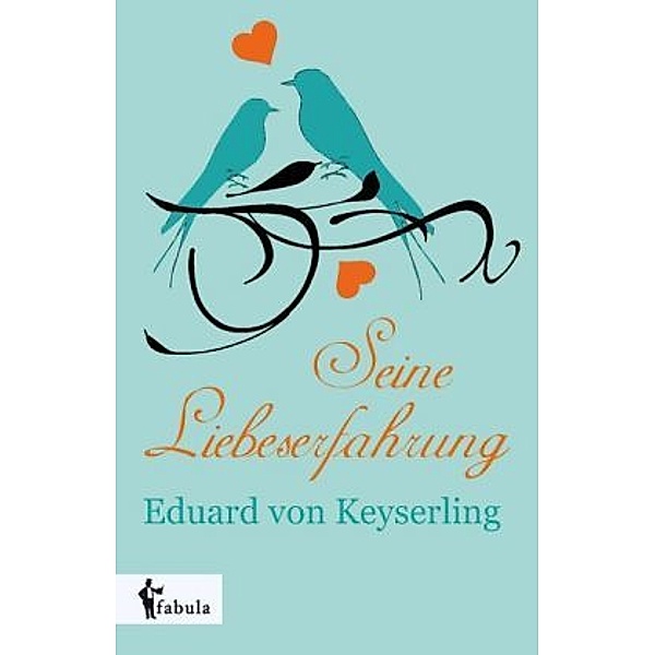 Seine Liebeserfahrung, Eduard von Keyserling