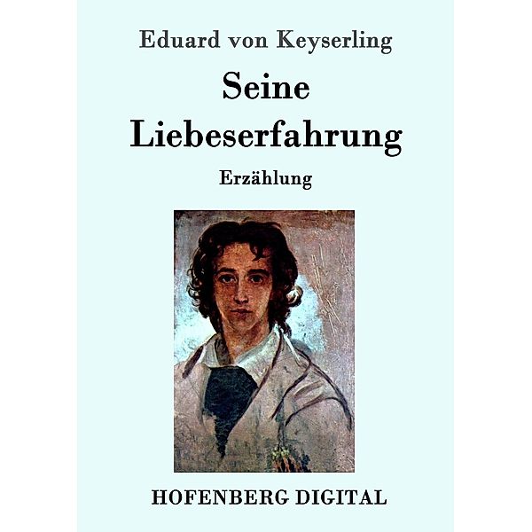 Seine Liebeserfahrung, Eduard von Keyserling