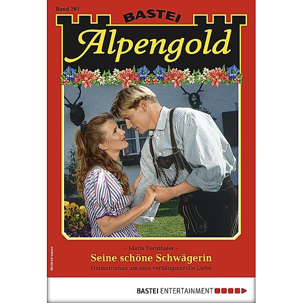 Seine schöne Schwägerin / Alpengold Bd.265, Maria Fernthaler