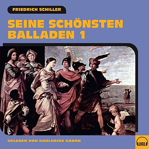 Seine schönsten Balladen - 1 - Seine schönsten Balladen 1, Friedrich Schiller