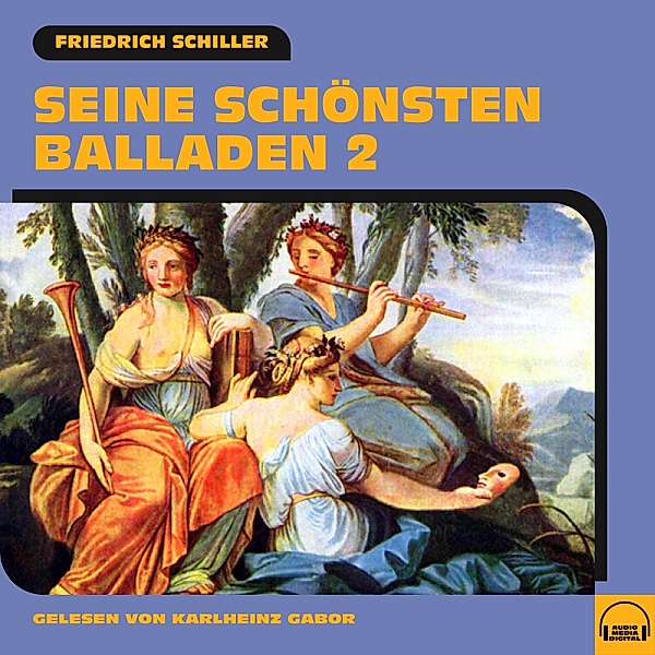 Seine schönsten Balladen - 2 - Seine schönsten Balladen 2, Friedrich Schiller