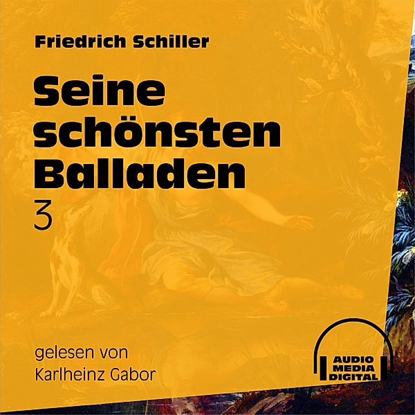 Seine schönsten Balladen 3, Friedrich Schiller