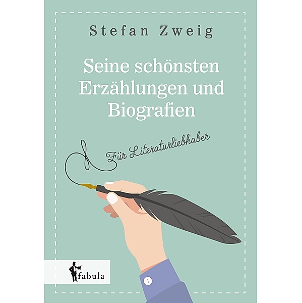 Seine schönsten Erzählungen und Biografien / fabula Verlag Hamburg, Stefan Zweig