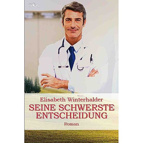 SEINE SCHWERSTE ENTSCHEIDUNG, Elisabeth Winterhalder