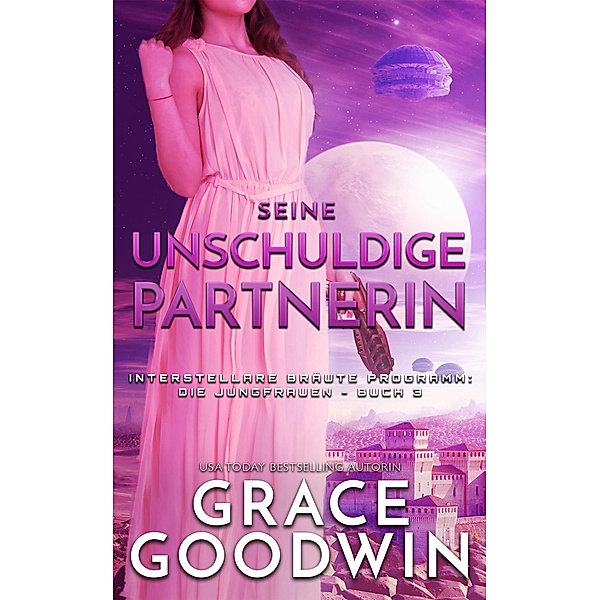 Seine unschuldige Partnerin / Interstellare Bräute® Programm: Die Jungfrauen Bd.3, Grace Goodwin
