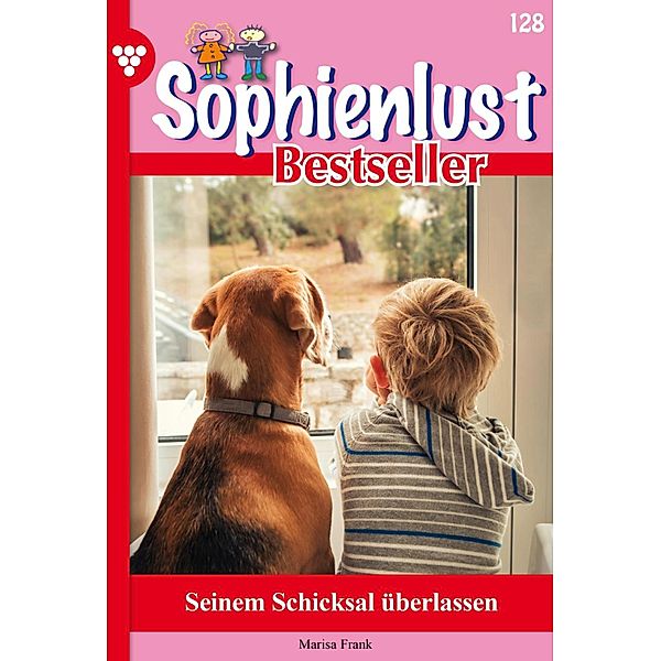 Seinem Schicksal überlassen / Sophienlust Bestseller Bd.128, Marisa Frank