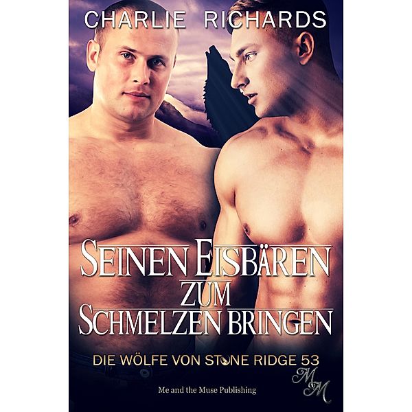 Seinen Eisbären zum Schmelzen bringen / Die Wölfe von Stone Ridge Bd.53, Charlie Richards