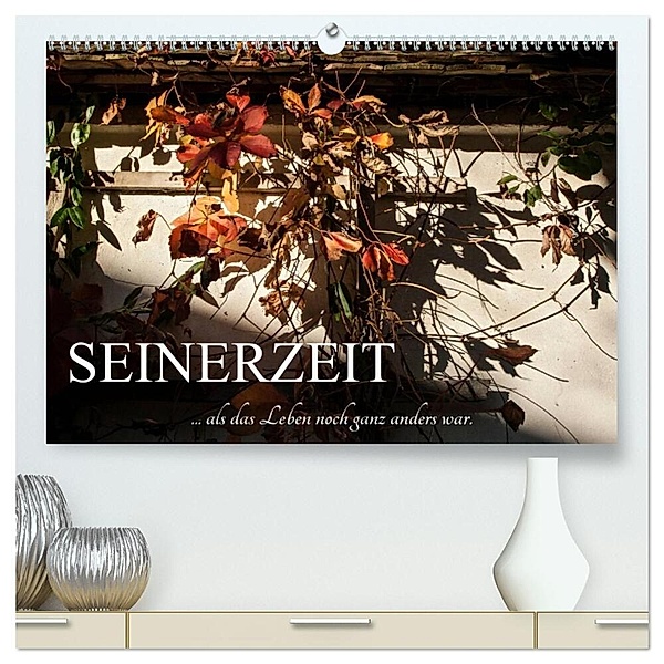 Seinerzeit (hochwertiger Premium Wandkalender 2024 DIN A2 quer), Kunstdruck in Hochglanz, Alexander Bartek