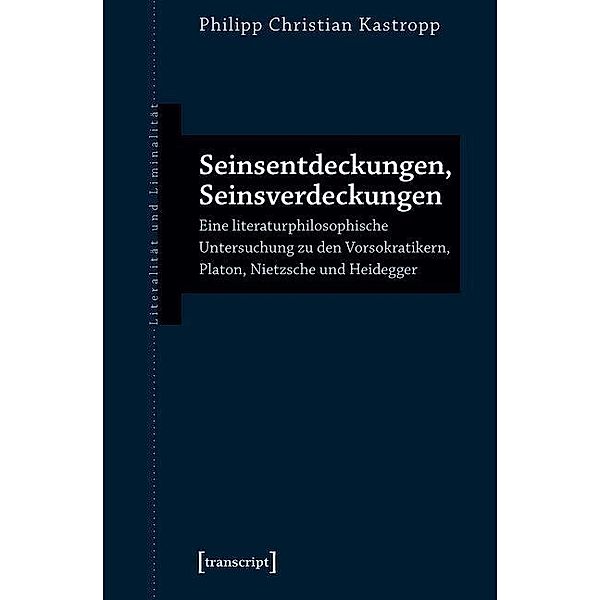 Seinsentdeckungen, Seinsverdeckungen / Literalität und Liminalität Bd.26, Philipp Christian Kastropp