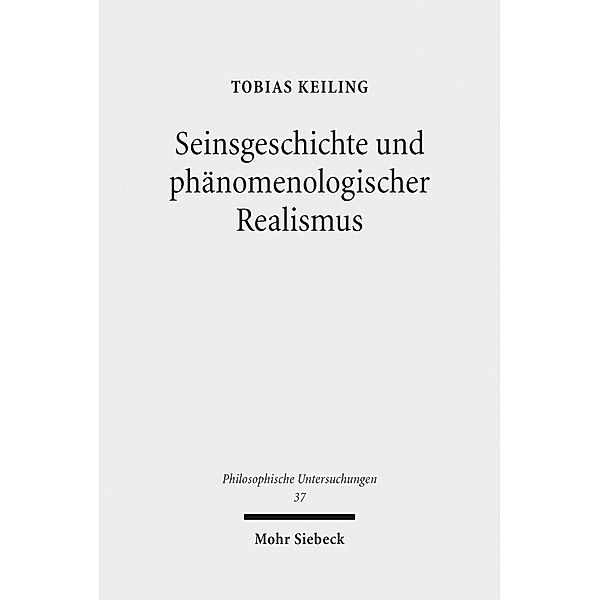 Seinsgeschichte und phänomenologischer Realismus, Tobias Keiling