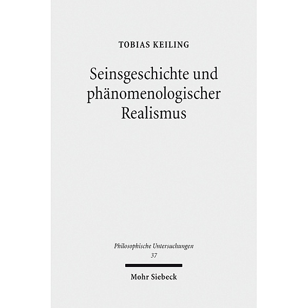 Seinsgeschichte und phänomenologischer Realismus, Tobias Keiling