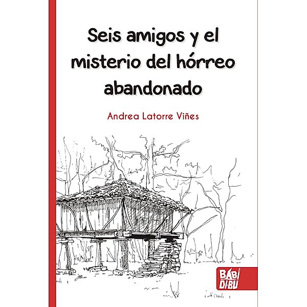 Seis amigos y el misterio del hórreo abandonado, Andrea Latorre Viñes, Elena Vicens Rodríguez