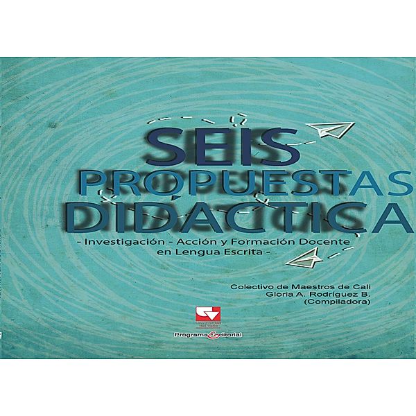 Seis propuestas didácticas / Educación y Pedagogía, Gloria Rodríguez Barreneche