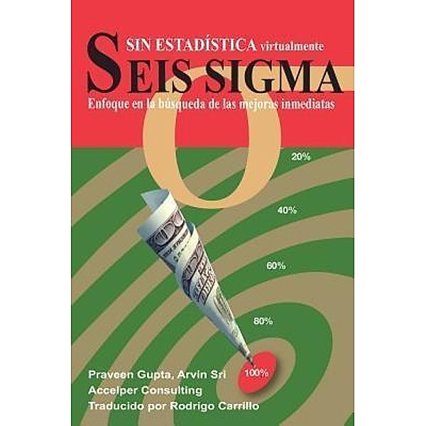 Seis Sigma sin Estadística, Praveen Gupta, Arvin Sri